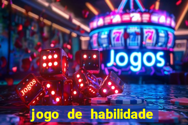 jogo de habilidade para ganhar dinheiro